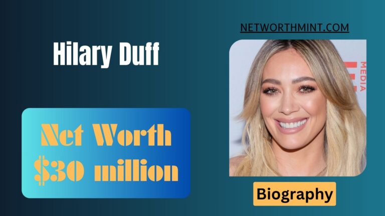 Hilary Duff Net Worth, Family & Bio