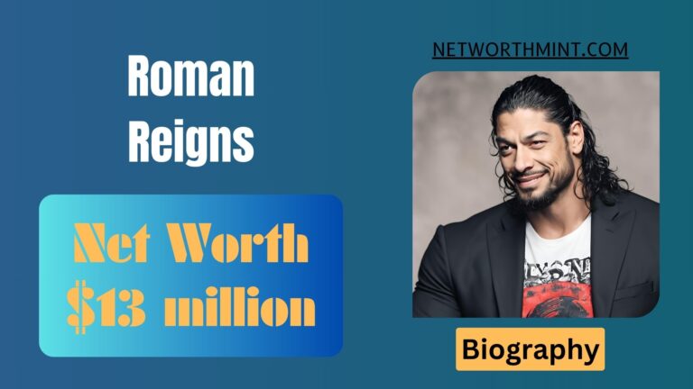 Roman Reigns Net Worth, Family & Bio